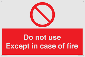 Do not use except in case of fire
